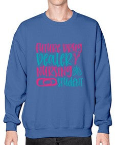 future drug deaer nursing studnt Style 809# - nurse- Sweatshirt - Crew