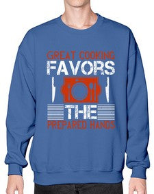 great cooking favors the prepared hands 183# - cooking- Sweatshirt - Crew