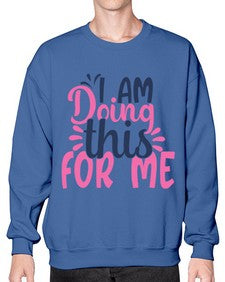 i am doing this for me Style 105# - motivation- Sweatshirt - Crew