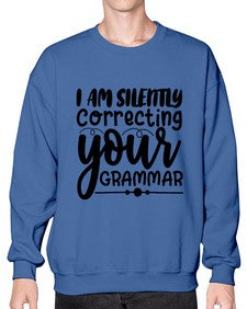 i am silently correcting your grammar 29# - sarcastic- Sweatshirt - Crew