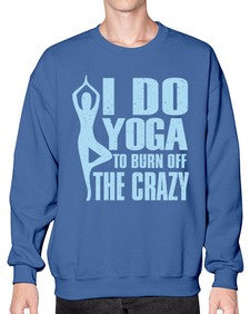 i do yoga to burn off the crazy 277# - yoga- Sweatshirt - Crew