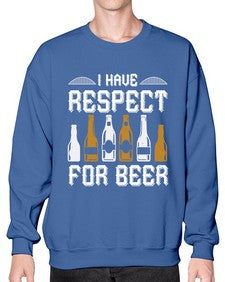 i have respect for beer 1111# - beer- Sweatshirt - Crew