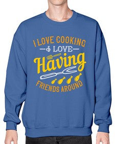 i love cooking i love having friends around 232# - cooking- Sweatshirt - Crew
