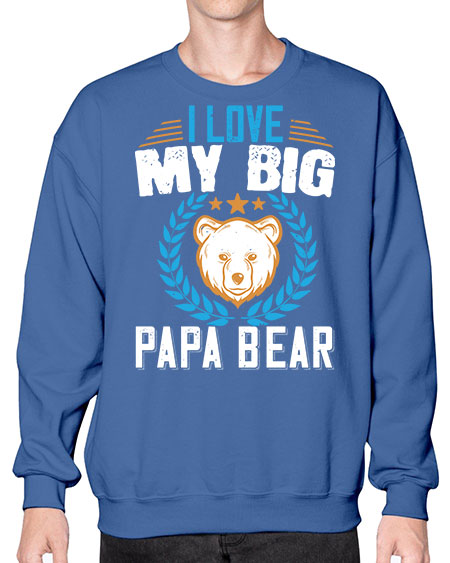 i love my big papa bear 141# - bears - animals- Sweatshirt - Crew