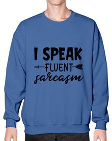 i speak fluent sarcasm 38# - sarcastic- Sweatshirt - Crew