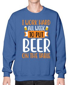 i work hard all week 252# - beer- Sweatshirt - Crew