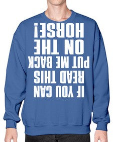 if you can read this put me back on the horse - horse- Sweatshirt - Crew