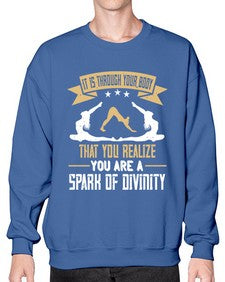 it is through your body that you realize you are a spark of divinity  343# - yoga- Sweatshirt - Crew