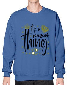 its a cancer thing 264# - cancer- Sweatshirt - Crew