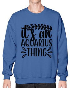its an aquarius thing 275# - aquarius- Sweatshirt - Crew