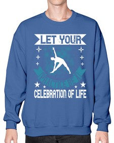 let your practice be a celebration of life  404# - yoga- Sweatshirt - Crew