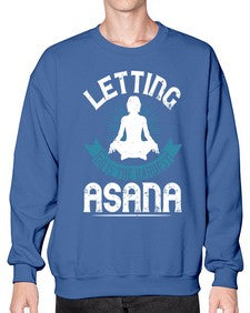 letting go is the hardest asana  407# - yoga- Sweatshirt - Crew