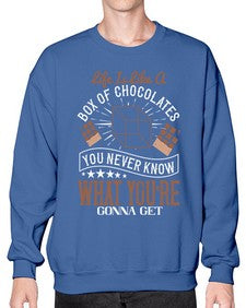 life is like a box of chocolates you never know what youre gonna get 315# - chocolate- Sweatshirt - Crew