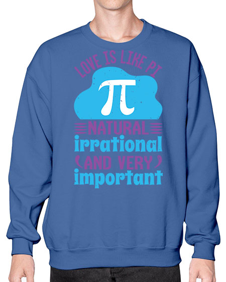 love is like Pi natural irrational and very important 33# - pi- Sweatshirt - Crew
