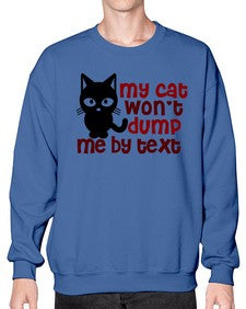 my cat wont dump me by text - cats- Sweatshirt - Crew