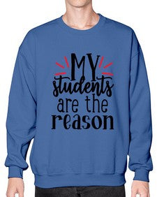 my students are the reason Style 297# - teacher- Sweatshirt - Crew