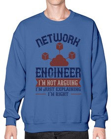 network engineer I am not arguing Im just explaining im right Style 305# - engineer- Sweatshirt - Crew