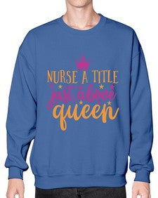nurse a title just above queen Style 317# - nurse- Sweatshirt - Crew