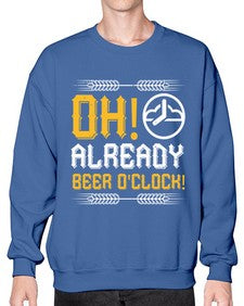 oh already beer oclock 1454# - beer- Sweatshirt - Crew