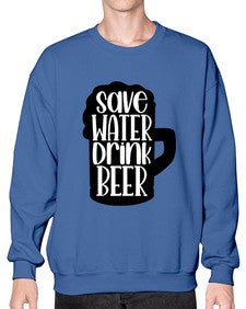 save water drink beer 1516# - beer- Sweatshirt - Crew