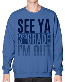 see ya third grade im out 845# - third grade- Sweatshirt - Crew