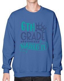 sixth grade nailed it 881# - sixth grade- Sweatshirt - Crew