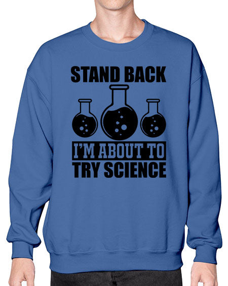 stand back i m about to try science 36# - general science- Sweatshirt - Crew