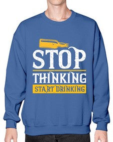 stop thinking start drinking 1579# - beer- Sweatshirt - Crew