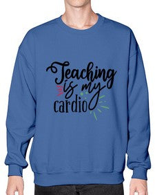 teaching is my cardio Style 402# - teacher- Sweatshirt - Crew