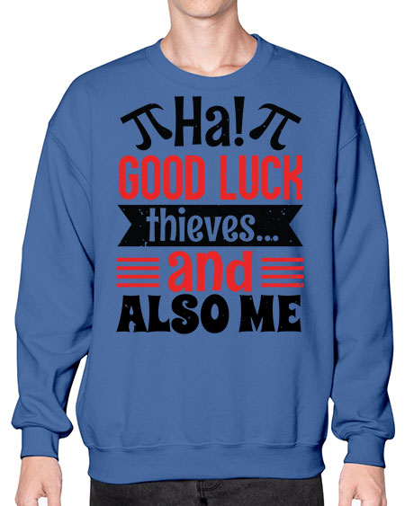 that good luck thieves and also me 46# - pi- Sweatshirt - Crew