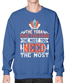 the yoga pose you avoid the most you need the most  568# - yoga- Sweatshirt - Crew