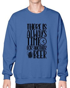 there is always time for another beer 1629# - beer- Sweatshirt - Crew