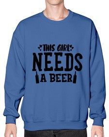 this girl needs a beer 432# - beer- Sweatshirt - Crew