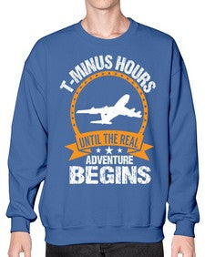 tminus hours until the adventure begins  45# - airplane- Sweatshirt - Crew