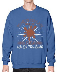 to me chocolate was the sole reason we on this earth 447# - chocolate- Sweatshirt - Crew
