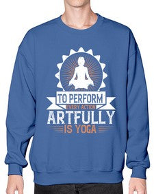 to perform every action artfully is yoga  580# - yoga- Sweatshirt - Crew