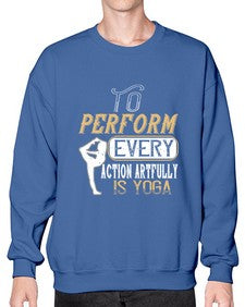 to perform every action artfully is yoga  581# - yoga- Sweatshirt - Crew