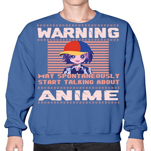 warning may spontaneously start talking about anime287# - anime- Sweatshirt - Crew