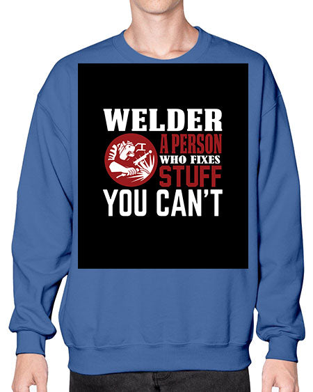 welder a person who fixes stuff you cant 1610# - welder- Sweatshirt - Crew