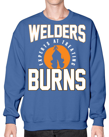 welders experts at treating burns 1625# - welder- Sweatshirt - Crew