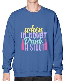 when in doubt drink a stout 465# - beer- Sweatshirt - Crew