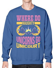 where do naughty unicorns go unicourt 557# - unicorn- Sweatshirt - Crew