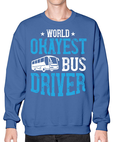 world okayest bus driver Style 1655# - Bus Driver- Sweatshirt - Crew