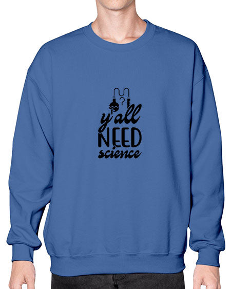yall need science 2# - general science- Sweatshirt - Crew