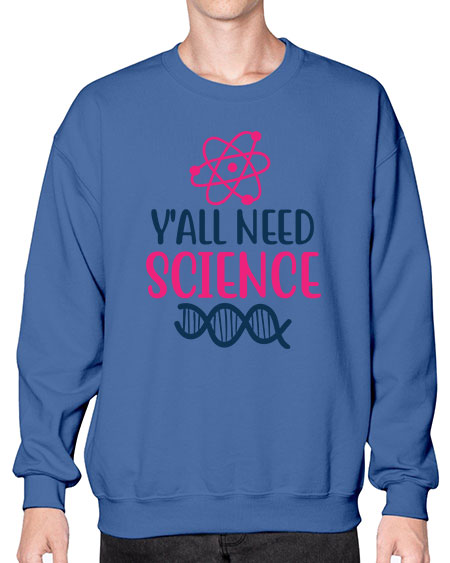 yall need science 5# - general science- Sweatshirt - Crew