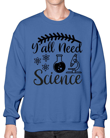 yall need science 9# - general science- Sweatshirt - Crew