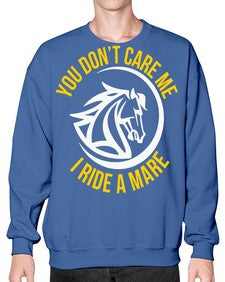 you don’t care me i ride a mare Style 1# - horse- Sweatshirt - Crew