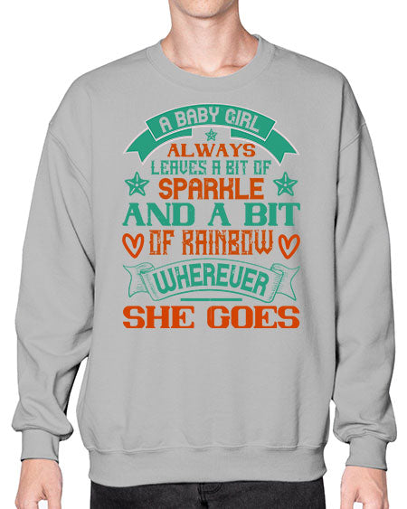 A baby girl always leaves a bit of sparkle and a bit of rainbow wherever she goes Style 255# - baby- Sweatshirt - Crew