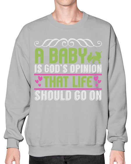 A baby is God opinion that life should go on Style 5# - baby- Sweatshirt - Crew