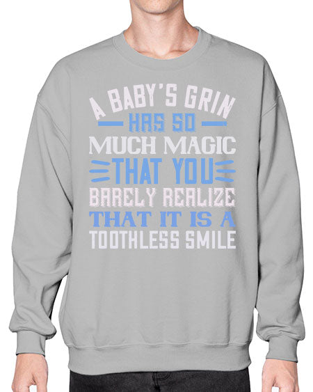 A baby’s grin has so much magic that you barely realize that it is a toothless smile Style 263# - baby- Sweatshirt - Crew